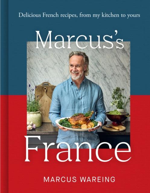 Marcus’s France : Delicious French Recipes, from My Kitchen to Yours - Signed Edition - The Cleeve Bookshop