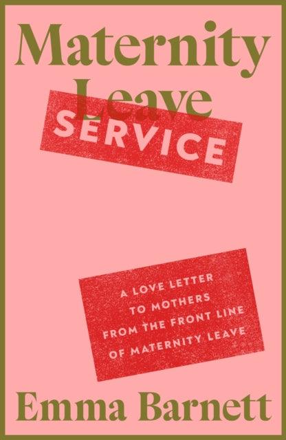 Maternity Service : A Love Letter to Mothers from the Front Line of Maternity Leave - Signed First Edition - The Cleeve Bookshop