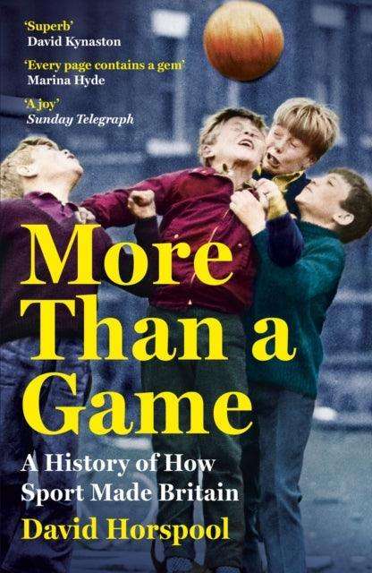 More Than a Game : A History of How Sport Made Britain - The Cleeve Bookshop