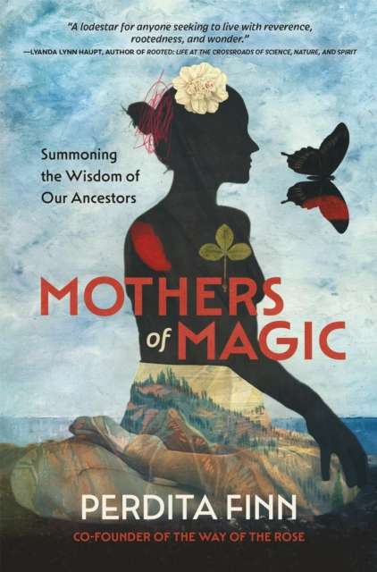 Mothers of Magic : Summoning the Wisdom of Our Ancestors - The Cleeve Bookshop
