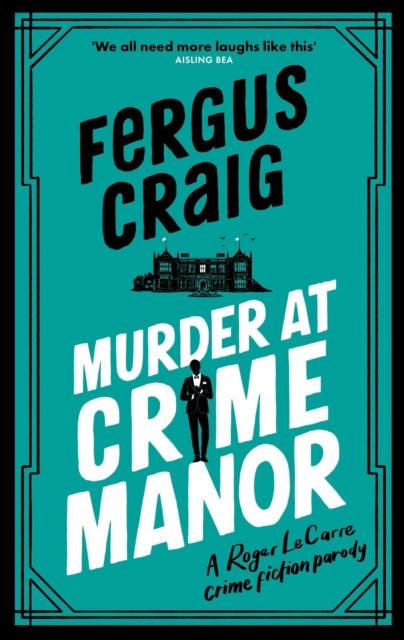 Murder at Crime Manor : The parody crime novel nominated for the Everyman Bollinger Wodehouse Prize - The Cleeve Bookshop