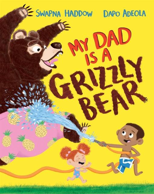 My Dad Is A Grizzly Bear - The Cleeve Bookshop