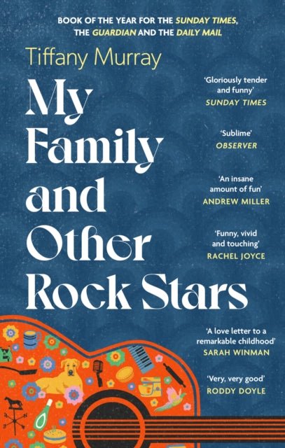 My Family and Other Rock Stars : ‘Gloriously tender and funny . . . a bohemian rhapsody of her very own' Sunday Times Book of the Year - The Cleeve Bookshop