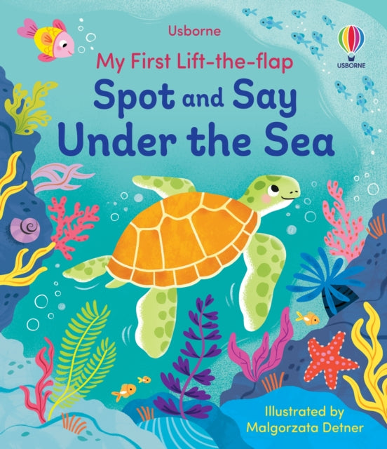 My First Lift-the-Flap Spot and Say Under the Sea - The Cleeve Bookshop