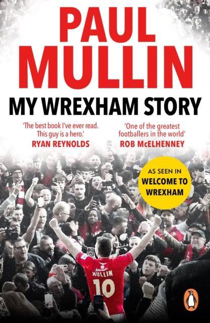 My Wrexham Story : The Inspirational Autobiography From The Beloved Football Hero - The Cleeve Bookshop