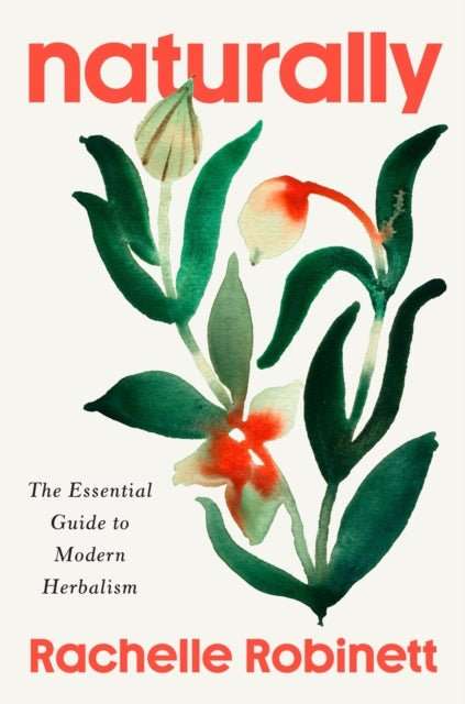 Naturally : The Essential Guide to Modern Herbalism - The Cleeve Bookshop