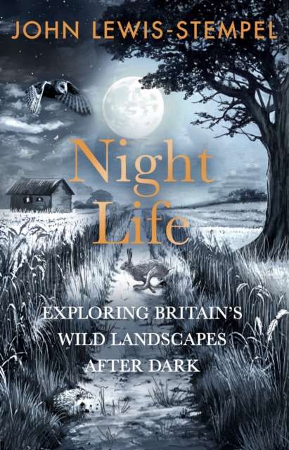 Night Life : Walking Britain’s wild landscapes after dark - The Cleeve Bookshop
