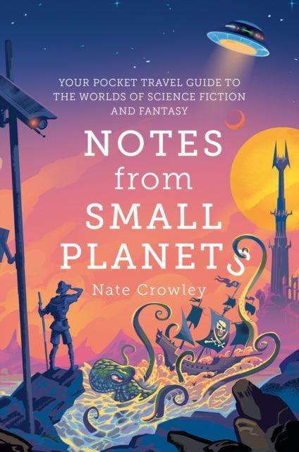 Notes from Small Planets : Your Pocket Travel Guide to the Worlds of Science Fiction and Fantasy - The Cleeve Bookshop