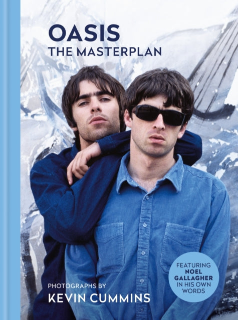 Oasis The Masterplan : Photographs by Kevin Cummins, featuring Noel Gallagher in his own words - The Cleeve Bookshop