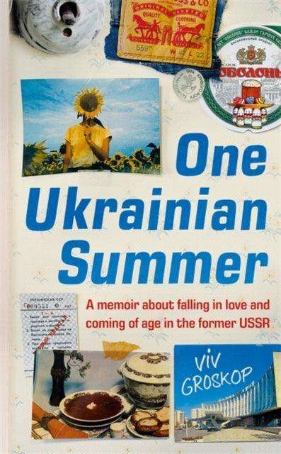 One Ukrainian Summer : A memoir about falling in love and coming of age in the former USSR - The Cleeve Bookshop