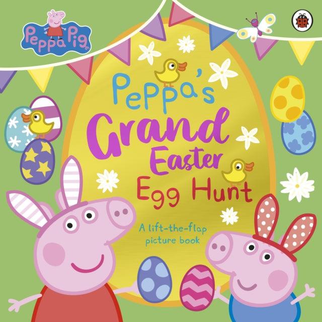 Peppa Pig: Peppa’s Grand Easter Egg Hunt : A Lift-the-Flap Picture Book - The Cleeve Bookshop