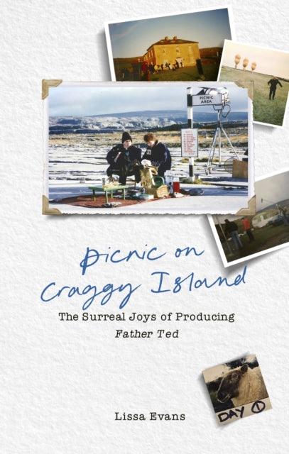 Picnic on Craggy Island : The Surreal Joys of Producing Father Ted - The Cleeve Bookshop