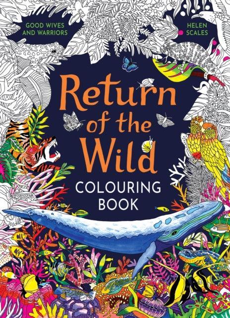 Return of the Wild Colouring Book : Celebrate and explore the natural world - The Cleeve Bookshop
