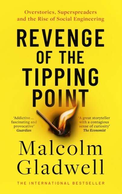 Revenge of the Tipping Point : Overstories, Superspreaders and the Rise of Social Engineering - The Cleeve Bookshop