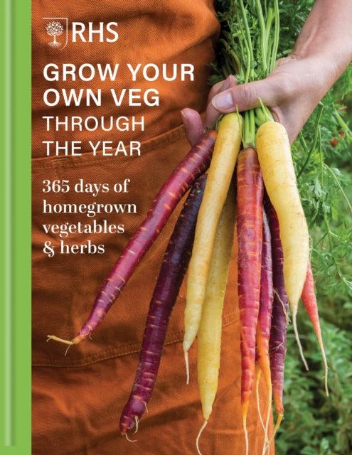 RHS Grow Your Own Veg Through the Year : 365 Days of Homegrown Vegetables & Herbs - The Cleeve Bookshop