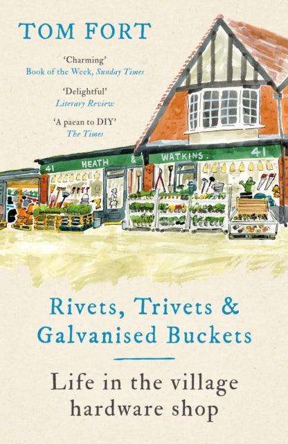 Rivets, Trivets and Galvanised Buckets : Life in the village hardware shop - The Cleeve Bookshop