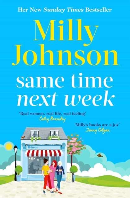Same Time Next Week : 'Real women, real life, real feeling, Milly brings it all.' CATHY BRAMLEY - The Cleeve Bookshop