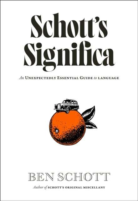 Schott’s Significa : An Unexpectedly Essential Guide to Language - The Cleeve Bookshop