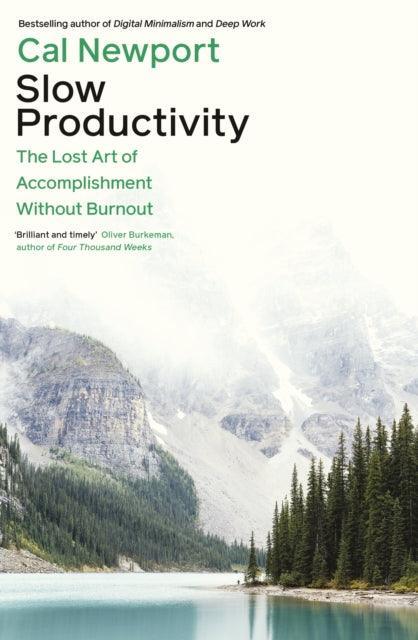 Slow Productivity : The Lost Art of Accomplishment Without Burnout - The Cleeve Bookshop