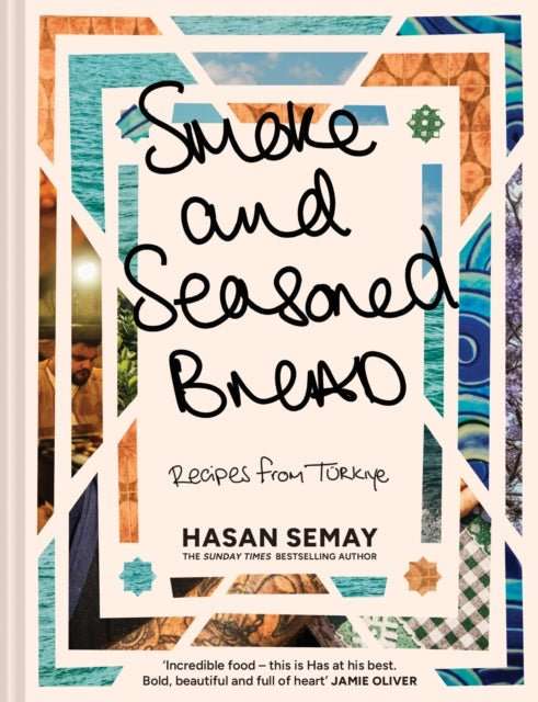 Smoke and Seasoned Bread : Recipes from TuRkiye - The Cleeve Bookshop