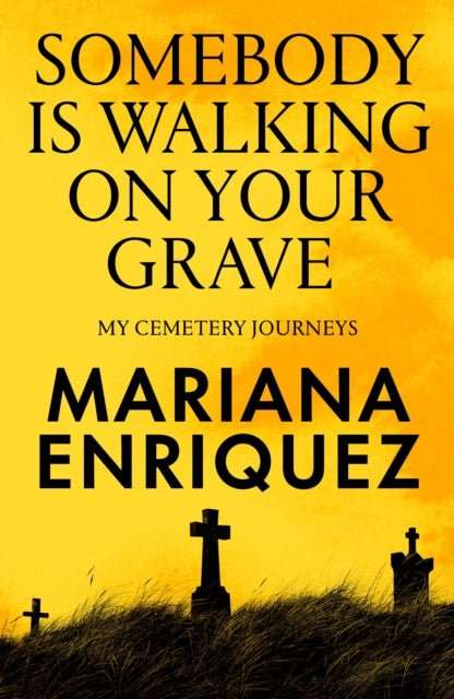 Somebody Is Walking on Your Grave : My Cemetery Journeys - The Cleeve Bookshop