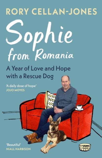Sophie From Romania : A Year of Love and Hope with a Rescue Dog - The Cleeve Bookshop