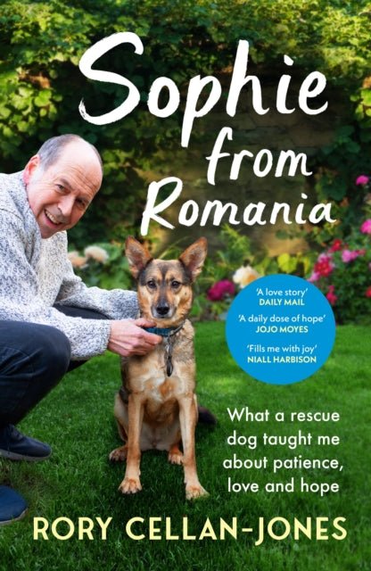 Sophie From Romania : What a rescue dog taught me about patience, love and hope - The Cleeve Bookshop