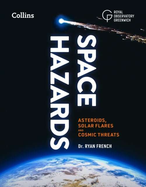 Space Hazards : Asteroids, Solar Flares and Cosmic Threats Facing Earth - The Cleeve Bookshop