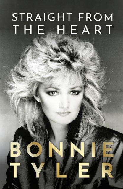 Straight from the Heart : BONNIE TYLER'S AUTOBIOGRAPHY - The Cleeve Bookshop