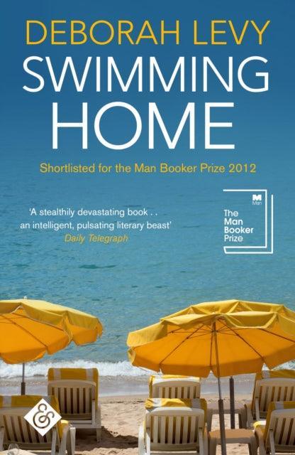 Swimming Home : Shortlisted for the 2012 Man Booker Prize - The Cleeve Bookshop