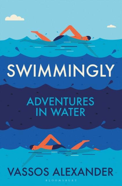 Swimmingly : Adventures in Water - Signed First Edition - The Cleeve Bookshop