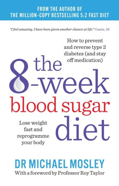 The 8-Week Blood Sugar Diet : Lose weight fast and reprogramme your body - The Cleeve Bookshop