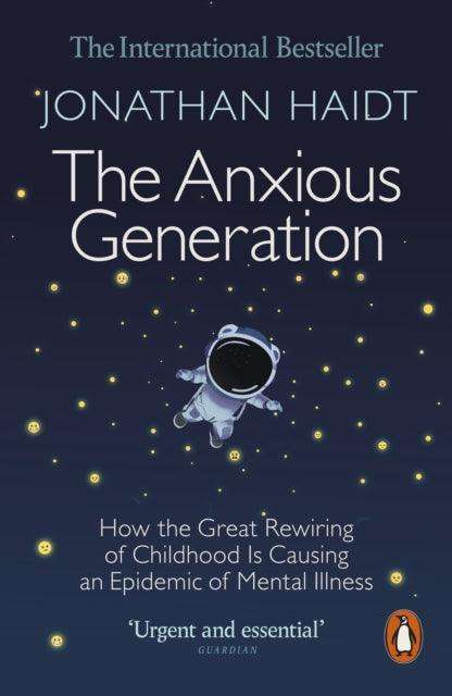 The Anxious Generation : How the Great Rewiring of Childhood Is Causing an Epidemic of Mental Illness - The Cleeve Bookshop