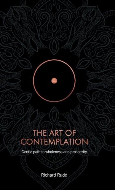 The Art of Contemplation : A Gentle Path to Wholeness and Prosperity - The Cleeve Bookshop