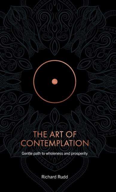 The Art of Contemplation : A Gentle Path to Wholeness and Prosperity - The Cleeve Bookshop