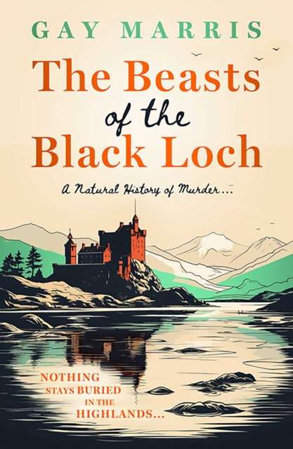 The Beasts of the Black Loch : Nothing stays buried in the Highlands... the first in a series of atmospheric Seventies-set murder mysteries - The Cleeve Bookshop