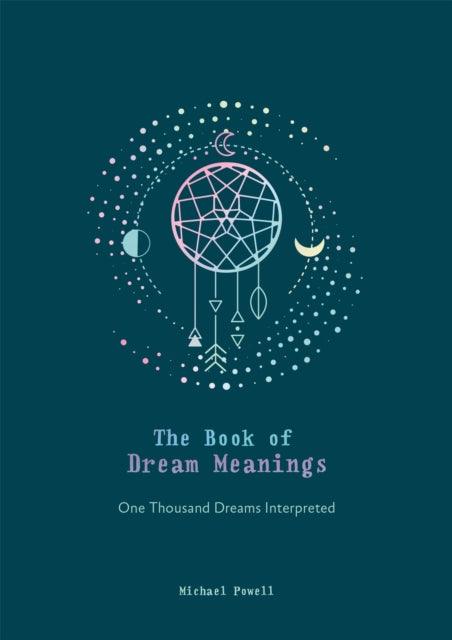 The Book of Dream Meanings : One Thousand Dreams Interpreted - The Cleeve Bookshop