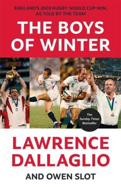 The Boys of Winter : England's 2003 Rugby World Cup Win, As Told By The Team for the 20th Anniversary - The Cleeve Bookshop