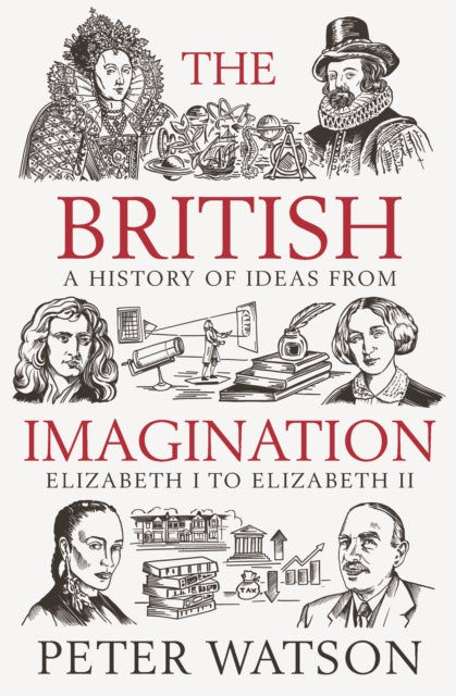 The British Imagination : A History of Ideas from Elizabeth I to Elizabeth II - The Cleeve Bookshop