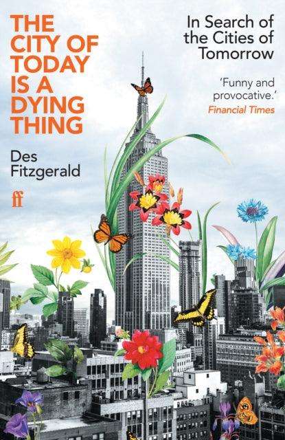 The City of Today is a Dying Thing : In Search of the Cities of Tomorrow - The Cleeve Bookshop