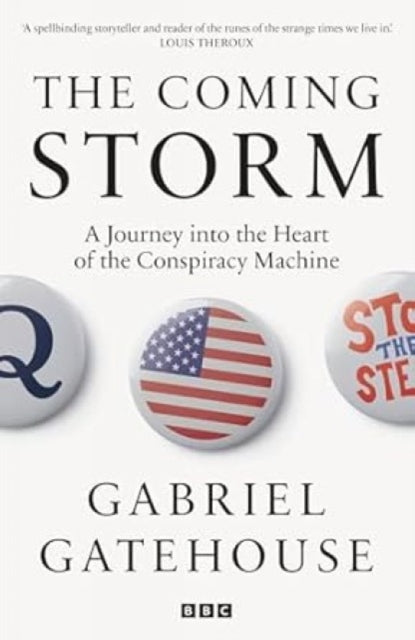 The Coming Storm : Inside America’s Radical New Politics of Paranoia - The Cleeve Bookshop