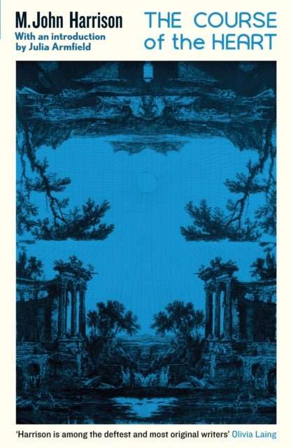 The Course of the Heart : An extraordinary, genre-bending classic - The Cleeve Bookshop