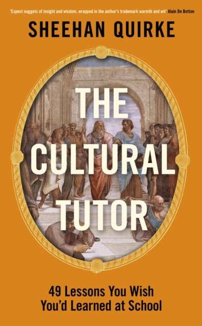 The Cultural Tutor : Forty-Nine Lessons You Wish You’d Learned at School - The Cleeve Bookshop