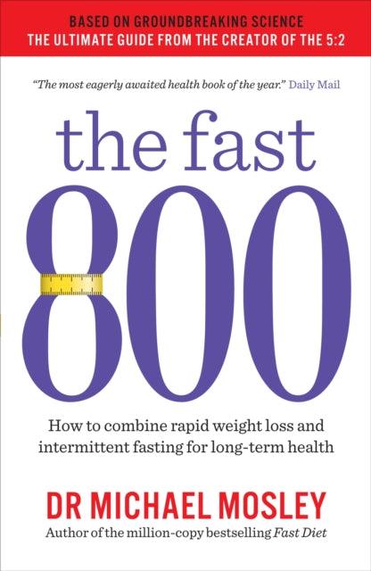 The Fast 800 : How to combine rapid weight loss and intermittent fasting for long-term health - The Cleeve Bookshop