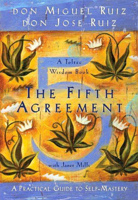 The Fifth Agreement : A Practical Guide to Self-Mastery : 3 - The Cleeve Bookshop