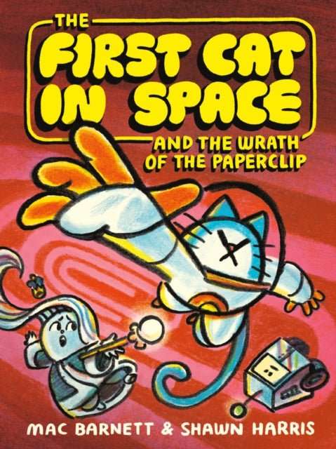 The First Cat in Space and the Wrath of the Paperclip : A Graphic Novel - The Cleeve Bookshop