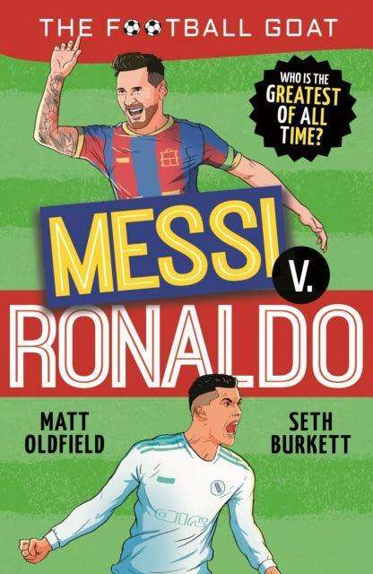 The Football GOAT: Messi v Ronaldo : Who is the greatest of all time? - The Cleeve Bookshop