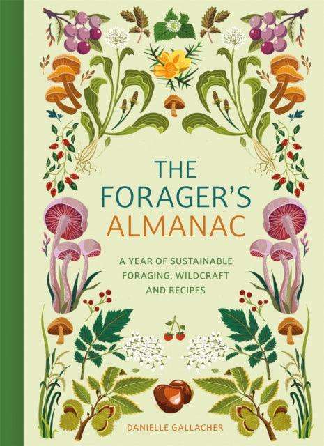 The Forager's Almanac : A year of sustainable foraging, wildcraft and recipes - The Cleeve Bookshop