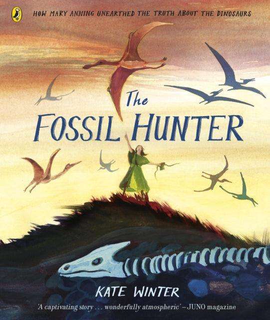 The Fossil Hunter : How Mary Anning unearthed the truth about the dinosaurs - The Cleeve Bookshop