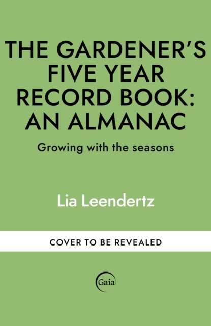 The Gardener's Five Year Record Book: An Almanac : Growing with the seasons - The Cleeve Bookshop